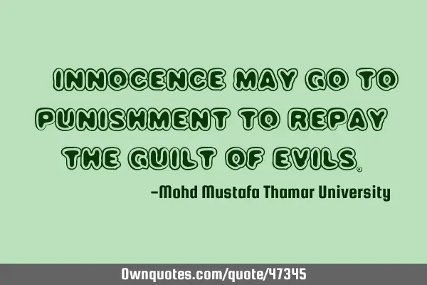 • Innocence may go to punishment to repay the guilt of