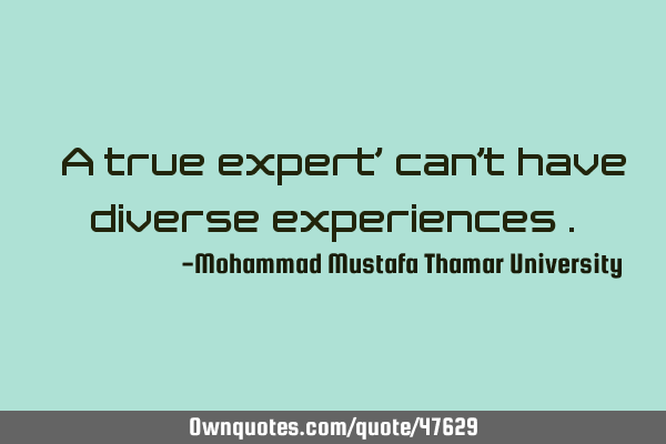 • A true expert