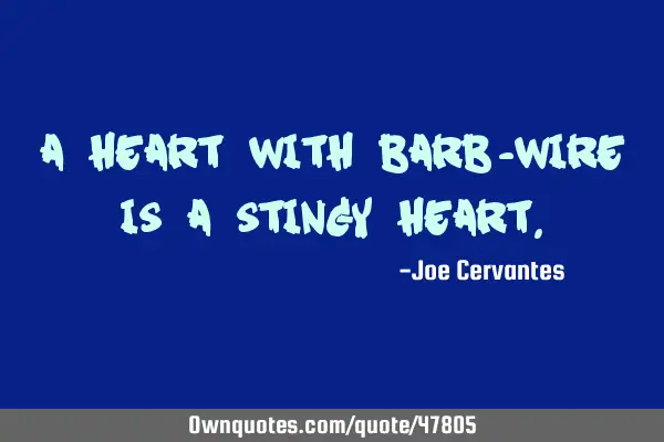 A heart with barb-wire is a stingy