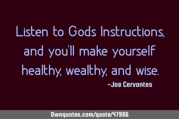 Listen to Gods Instructions, and you