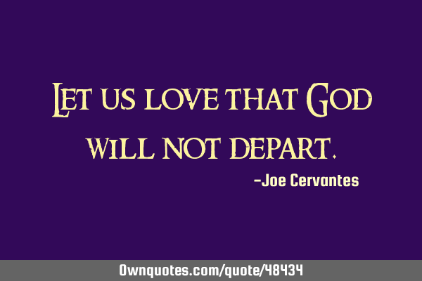 Let us love that God will not