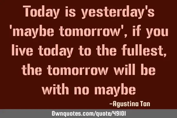 Today is yesterday