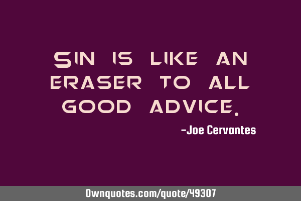 Sin is like an eraser to all good