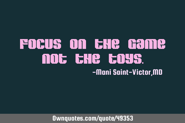 Focus on the game not the