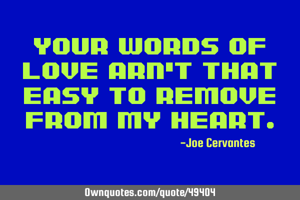 Your words of love arn
