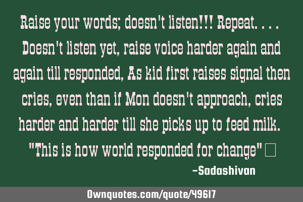 Raise your words; doesn