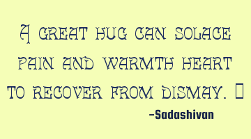 A great hug can solace pain and warmth heart to recover from dismay.﻿