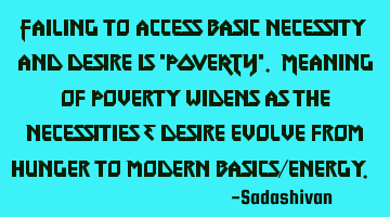 Failing to access basic necessity and desire is 