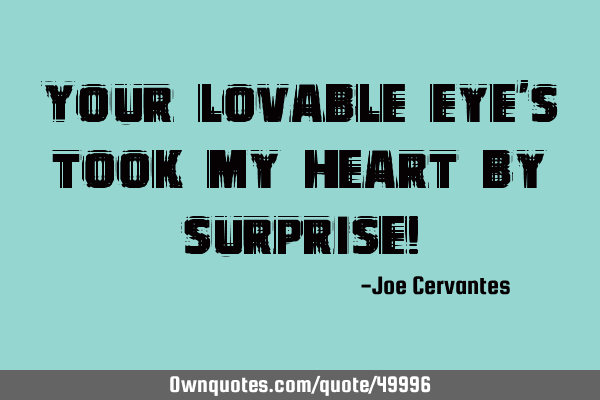 Your lovable eye
