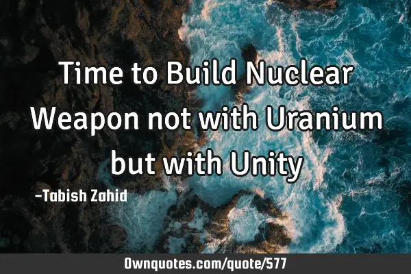 Time to Build Nuclear Weapon not with Uranium but with U
