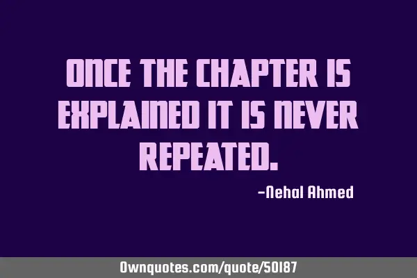 Once the chapter is explained It is never R