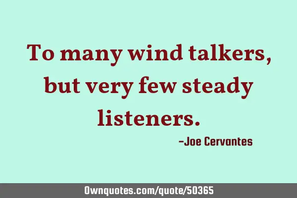 To many wind talkers, but very few steady