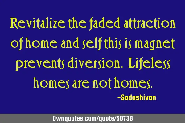 Revitalize the faded attraction of home and self this is magnet prevents diversion. Lifeless homes