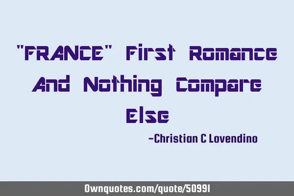 "FRANCE" First Romance And Nothing Compare E