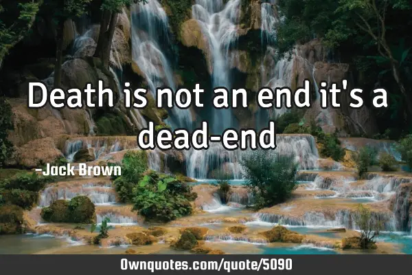 Death is not an end it