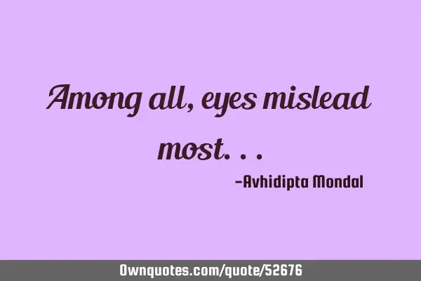 Among all, eyes mislead