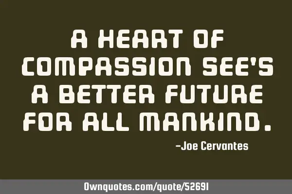 A heart of compassion see