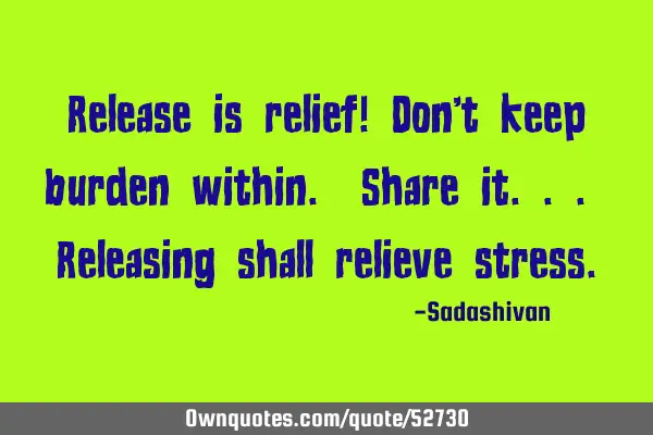 Release is relief! Don