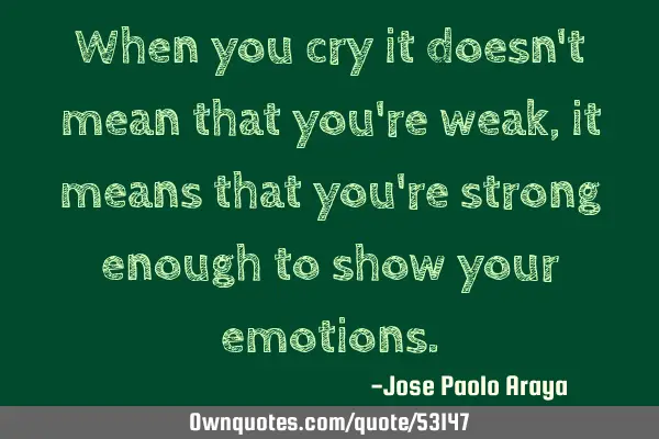 When you cry it doesn