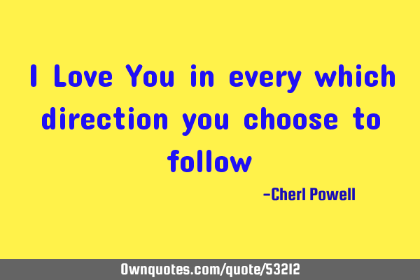 I Love You in every which direction you choose to