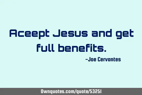 Aceept Jesus and get full