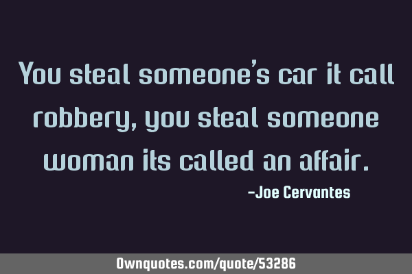 You steal someone