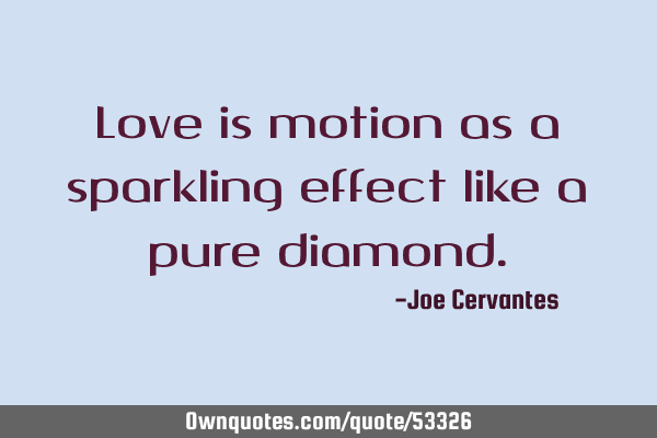 Love is motion as a sparkling effect like a pure
