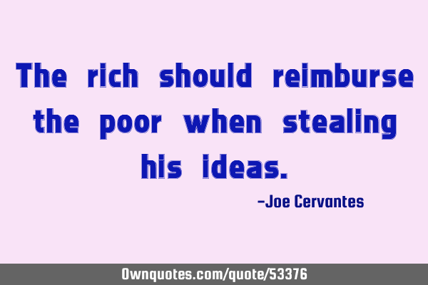 The rich should reimburse the poor when stealing his