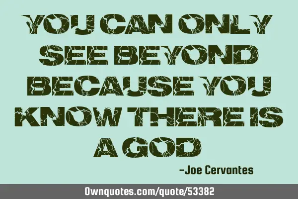 You can only see beyond because you know there is a G