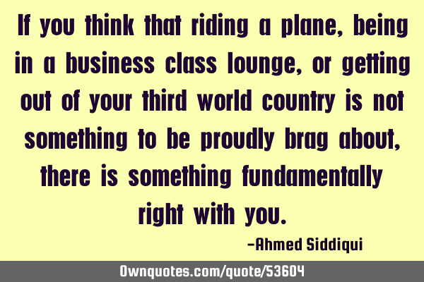 If you think that riding a plane, being in a business class lounge, or getting out of your third