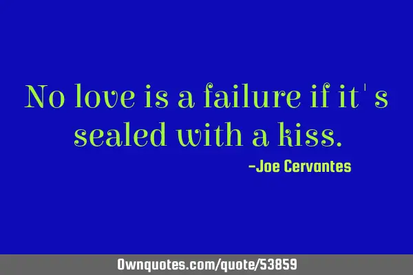 No love is a failure if it