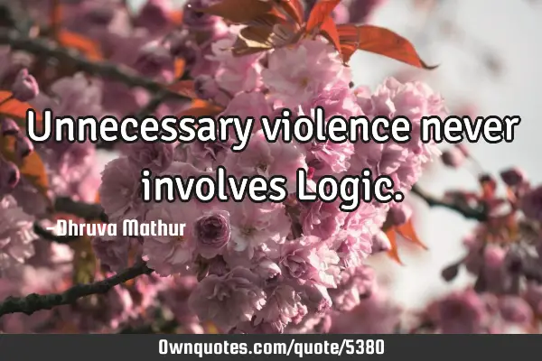 Unnecessary violence never involves L
