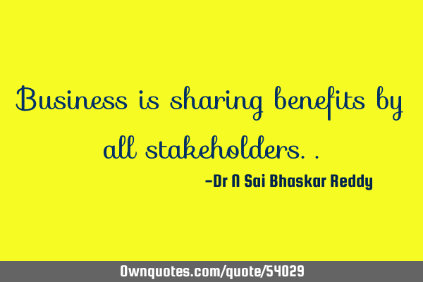 Business is sharing benefits by all