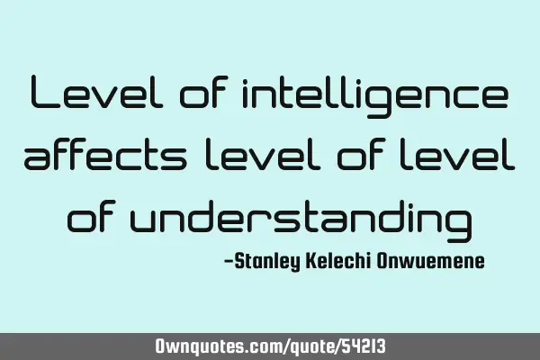 Level of intelligence affects level of level of
