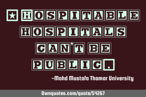 • Hospitable hospitals can