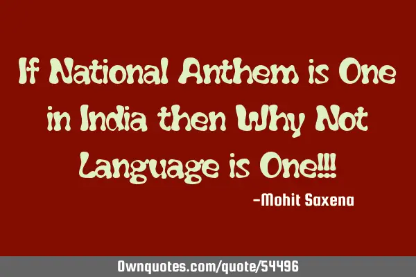 If National Anthem is One in India then Why Not Language is One!!!