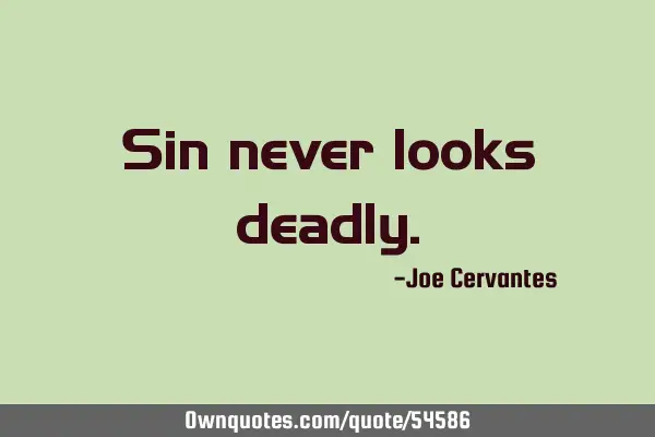 Sin never looks