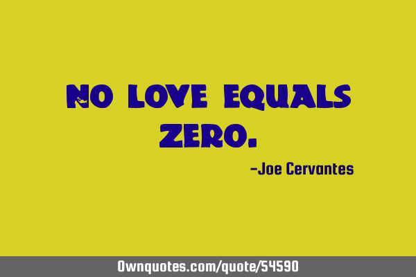 No love equals
