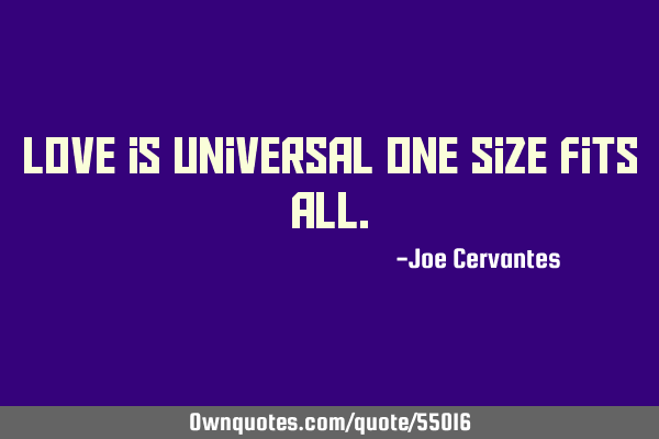 Love is universal one size fits