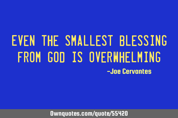 Even the smallest blessing from God is