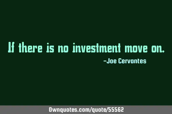 If there is no investment move