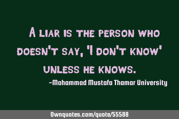 • A liar is the person who doesn