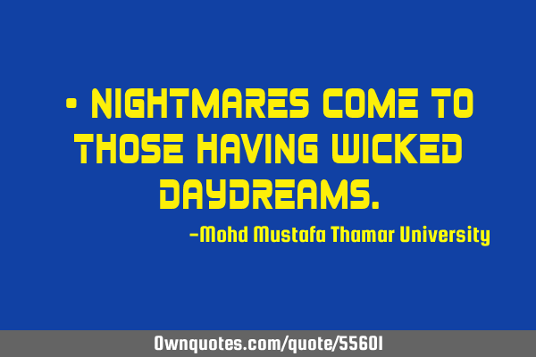 • Nightmares come to those having wicked