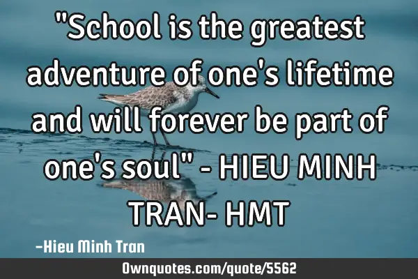 "School is the greatest adventure of one