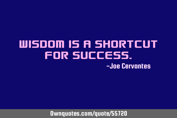 Wisdom is a shortcut for