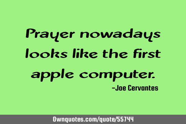 Prayer nowadays looks like the first apple