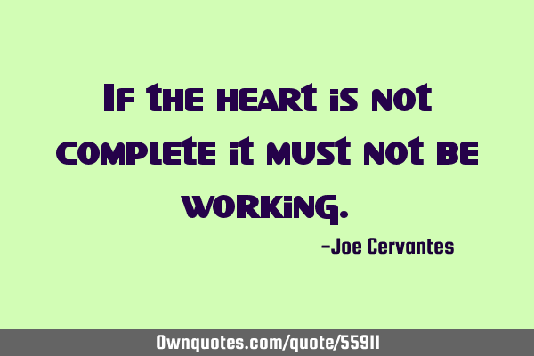 If the heart is not complete it must not be