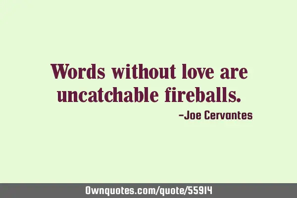 Words without love are uncatchable