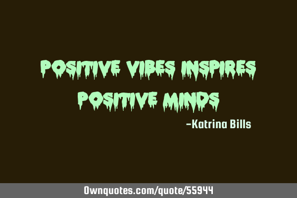 Positive vibes inspires positive