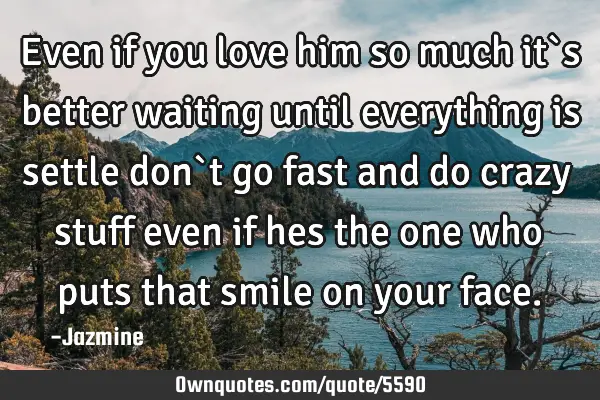 Even if you love him so much it`s better waiting until everything is settle don`t go fast and do
